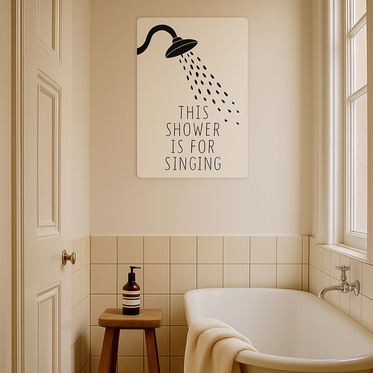 The Shower is for Singing Bathroom Metal Sign Plaque