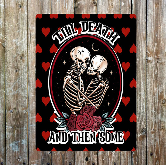 Till death and more Skeleton Valentines Metal Sign Plaque