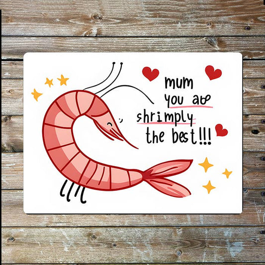Shrimply Simply The Best Mothers Mum Day Metal Sign Plaque