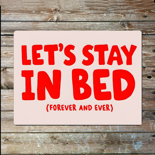 Let's Stay In Bed Forever and Ever Bedroom Metal Sign Plaque