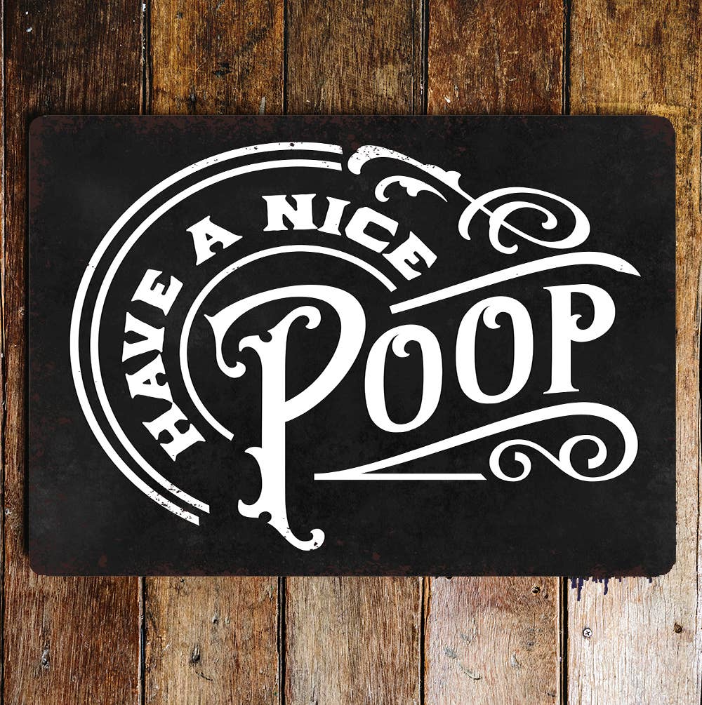 Have a nice poop | Metal Wall Sign Plaque