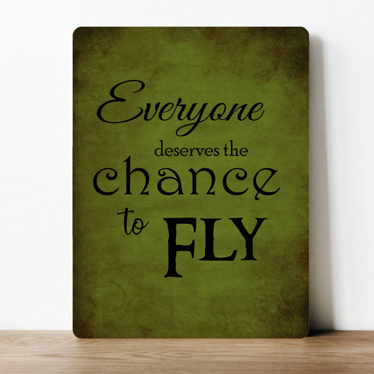 Everyone deserves a chance to fly | Metal Sign Plaque