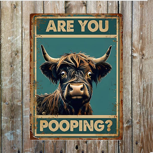 Highland Cow Are You Pooping | Metal Sign Plaque