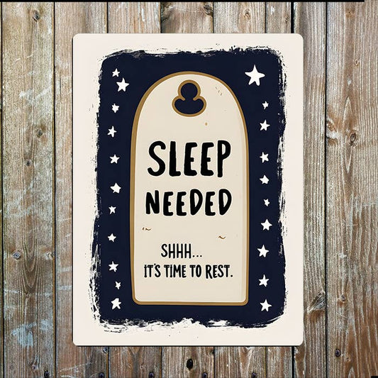 Sleep Needed Shhh It's Time To Rest Metal Sign Plaque