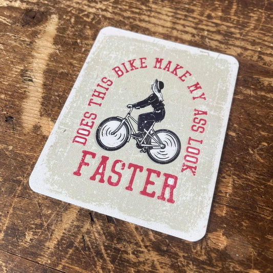 does this make my ass look faster Bicycle | Metal Sign
