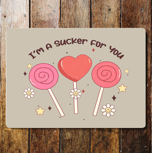 I'm a sucker for you Lolly Valentines | Metal Sign Plaque