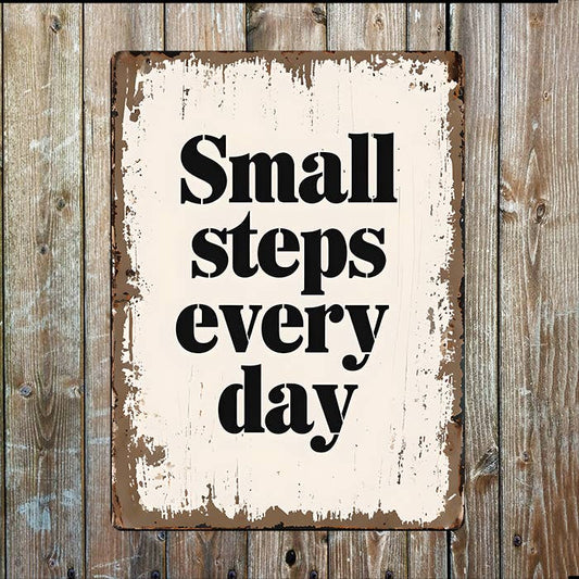 Small Steps Every Day | Quote | Metal Sign Plaque