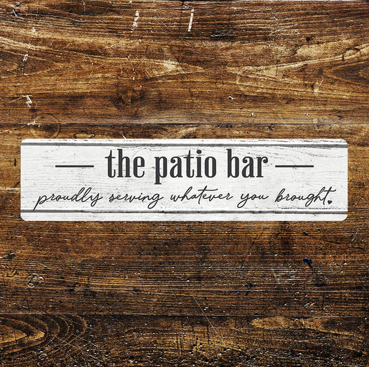The Patio Bar serving You Brought Metal Long Sign Plaque