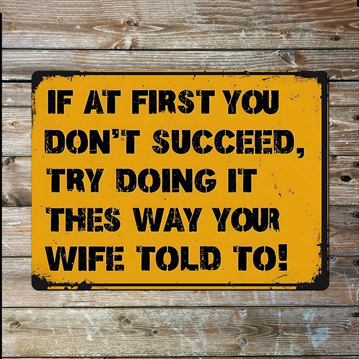 First Don't Succeed, Do It Wife Told To | Metal Sign Plaque