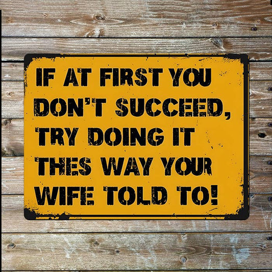 First Don't Succeed, Do It Wife Told To | Metal Sign Plaque