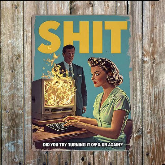 SHIT, Did Try Turning it off & On Retro Metal Sign Plaque