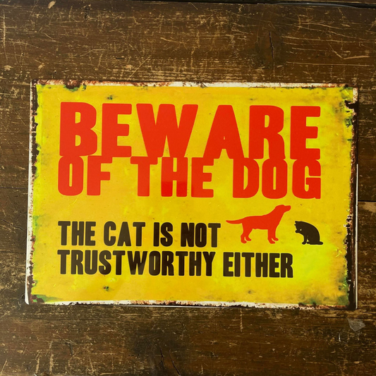 Beware Of The Dog Cat Not Trust Worthy Either | Metal Sign