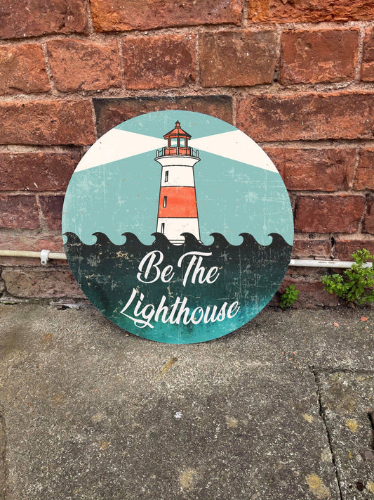 Be A Lighthouse Circle Metal Sign