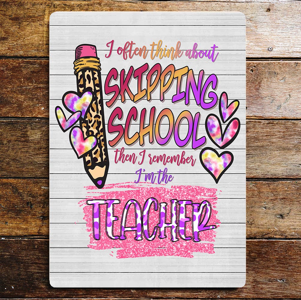 Skipping School But I'm The Teacher Metal Wall Sign