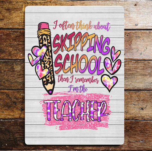 Skipping School But I'm The Teacher Metal Wall Sign