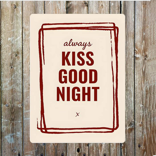 Always Kiss Good Night | Metal Sign Plaque