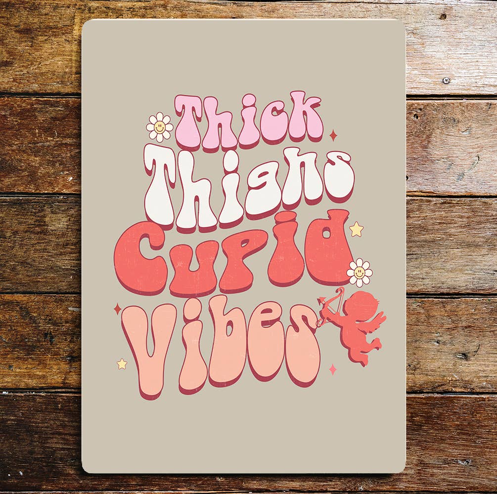 Thick Thighs Cupid Vibes Valentines Metal Sign Plaque