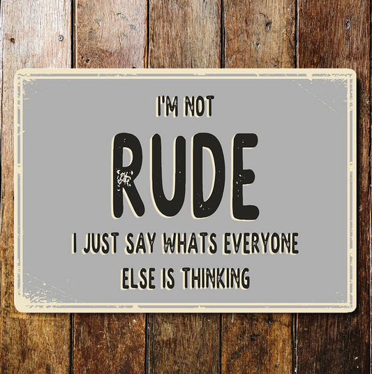 I'm Not Rude Everyone Else Is Thinking | Metal Wall Sign