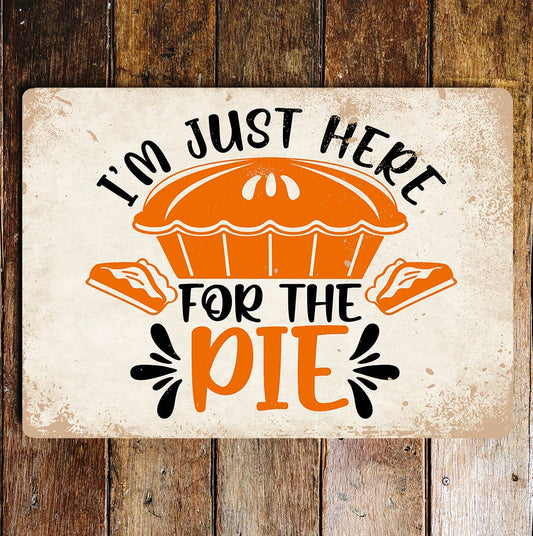 i'm just here for the pie | Metal Wall Sign Plaque