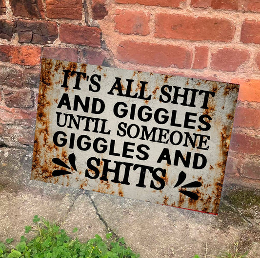 It's All Shit And Giggles Until Someone | Metal Sign Plaque