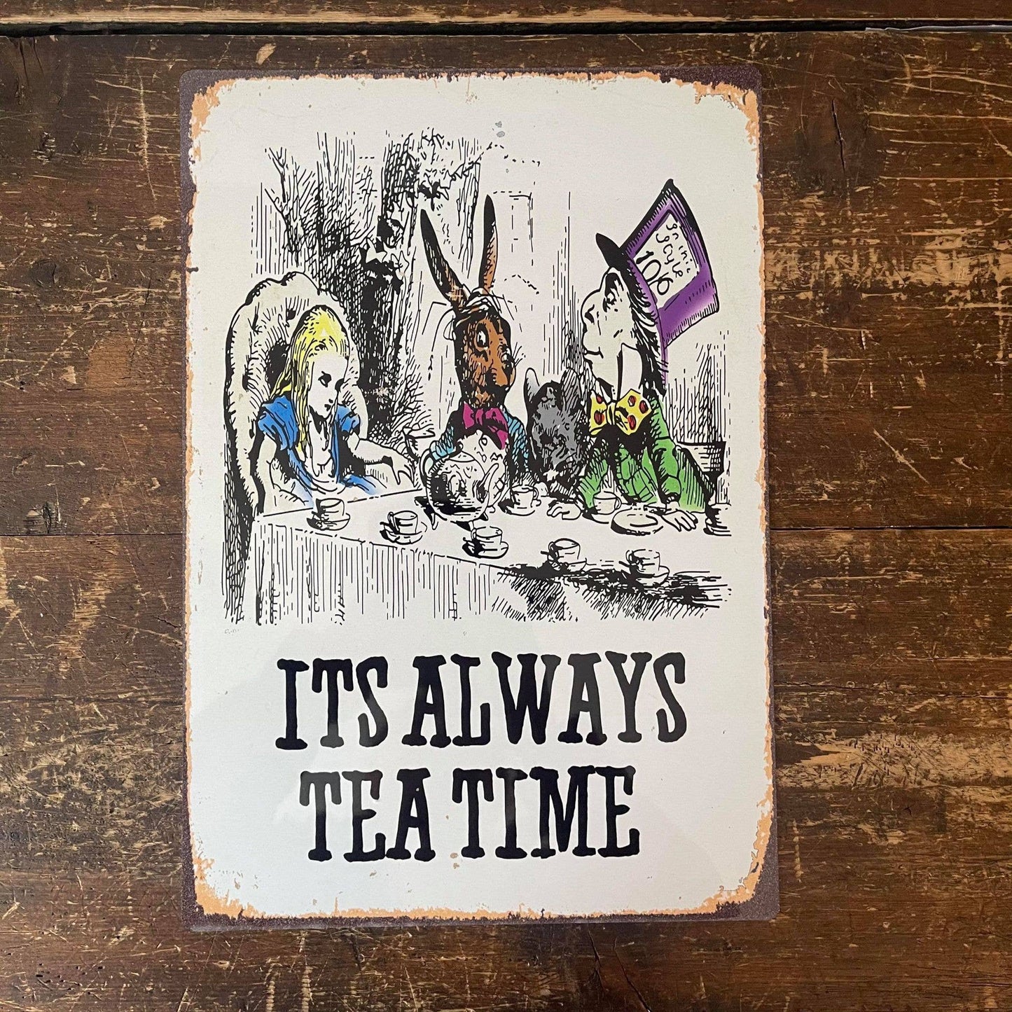 Alice in wonderland , It's Always Tea Time Meta Sign