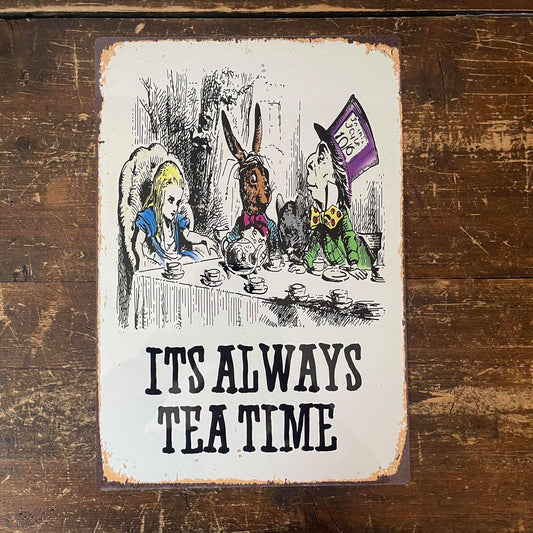 Alice in wonderland , It's Always Tea Time Meta Sign