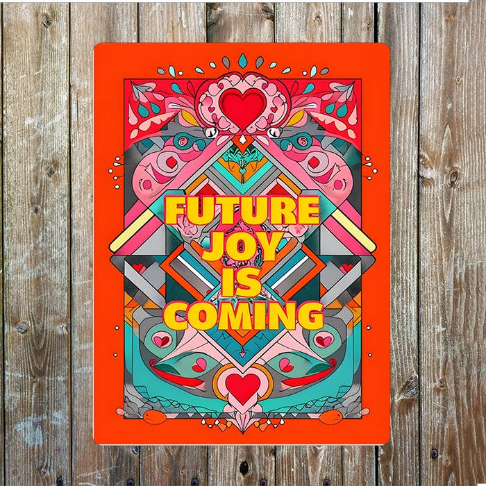 Bright Orange Future Joy Is Coming | Metal Sign Plaque