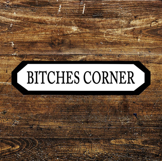 Bitches Corner Metal Long Sign Plaque