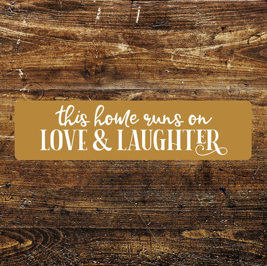This home runs on Love and Laughter quote Metal Sign Plaque