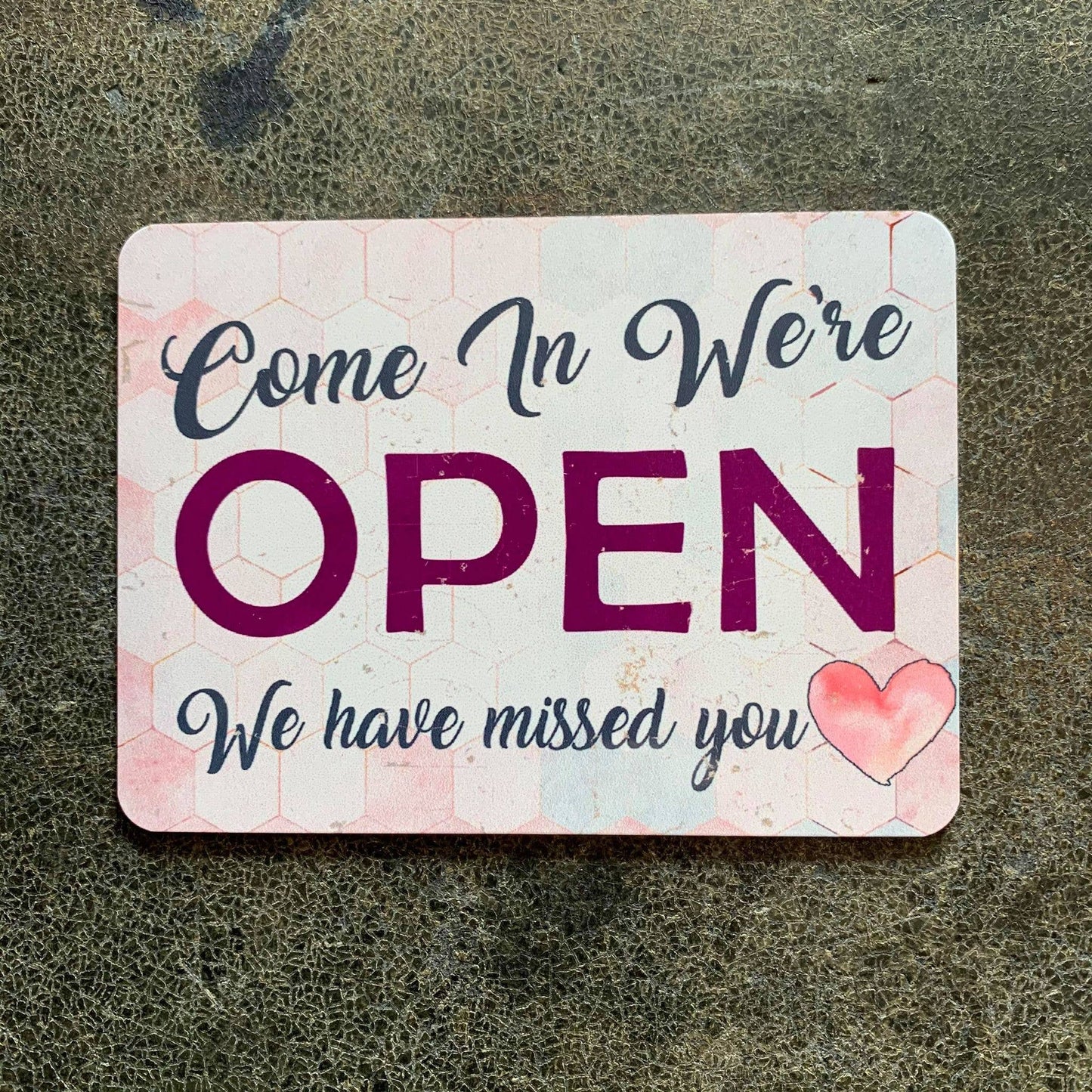 Come In We're open , missed you | Metal Sign