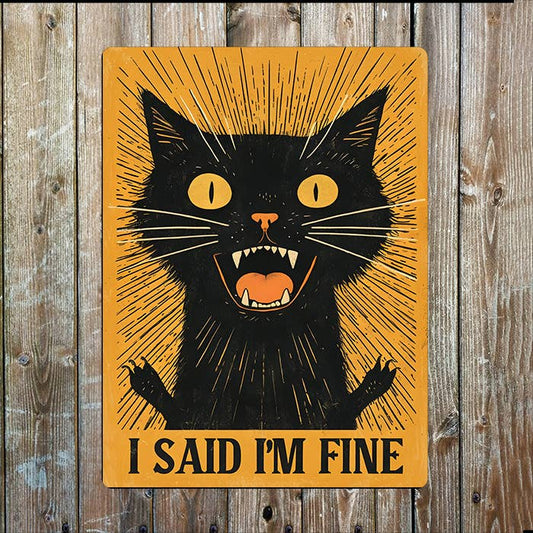 I Said I'm Fine | Cat Screaming | Metal Sign Plaque