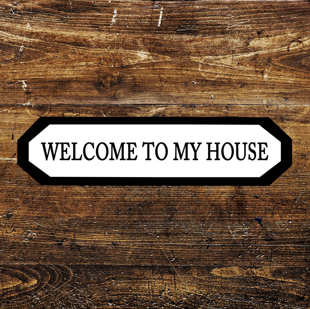 Welcome To My House Sign Metal Long Sign Plaque