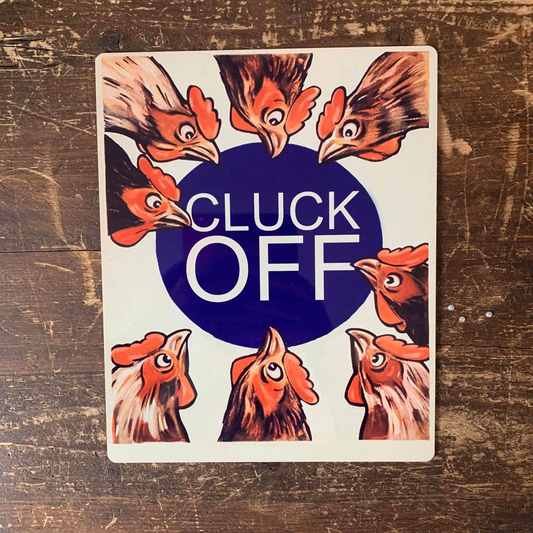 Cluck Off Chickens | Metal Wall Sign