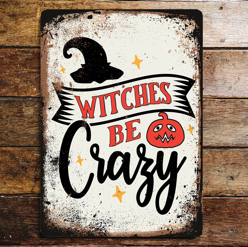 Halloween witches be crazy | Metal Wall Sign Plaque