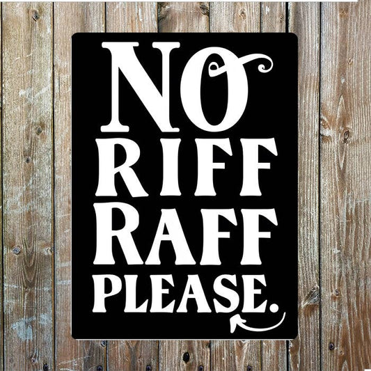 No Riff Raff Please | Metal Sign Plaque