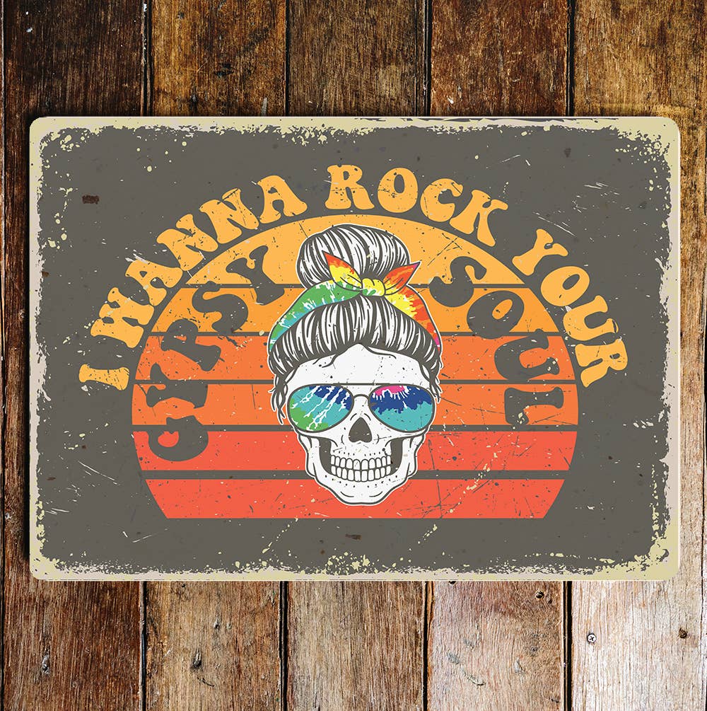 I wanna rock your gypsy soul | Metal Wall Sign