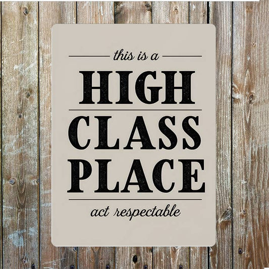 This Is High Class Place Act Respectable Metal Sign Plaque