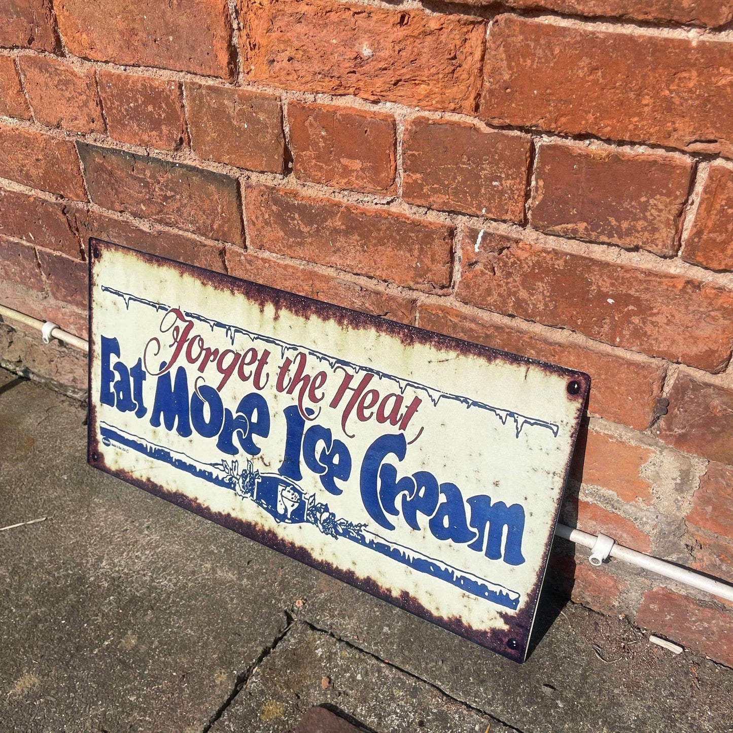 Forget the Heat Eat More Ice Cream - | Metal Wall Sign