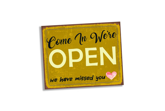 Come In We're open , we missed you | Metal Sign