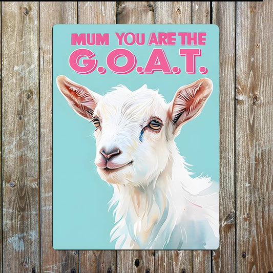 Mum You Are G.O.A.T. Goat Mothers Mum Day | Metal Sign Plaque
