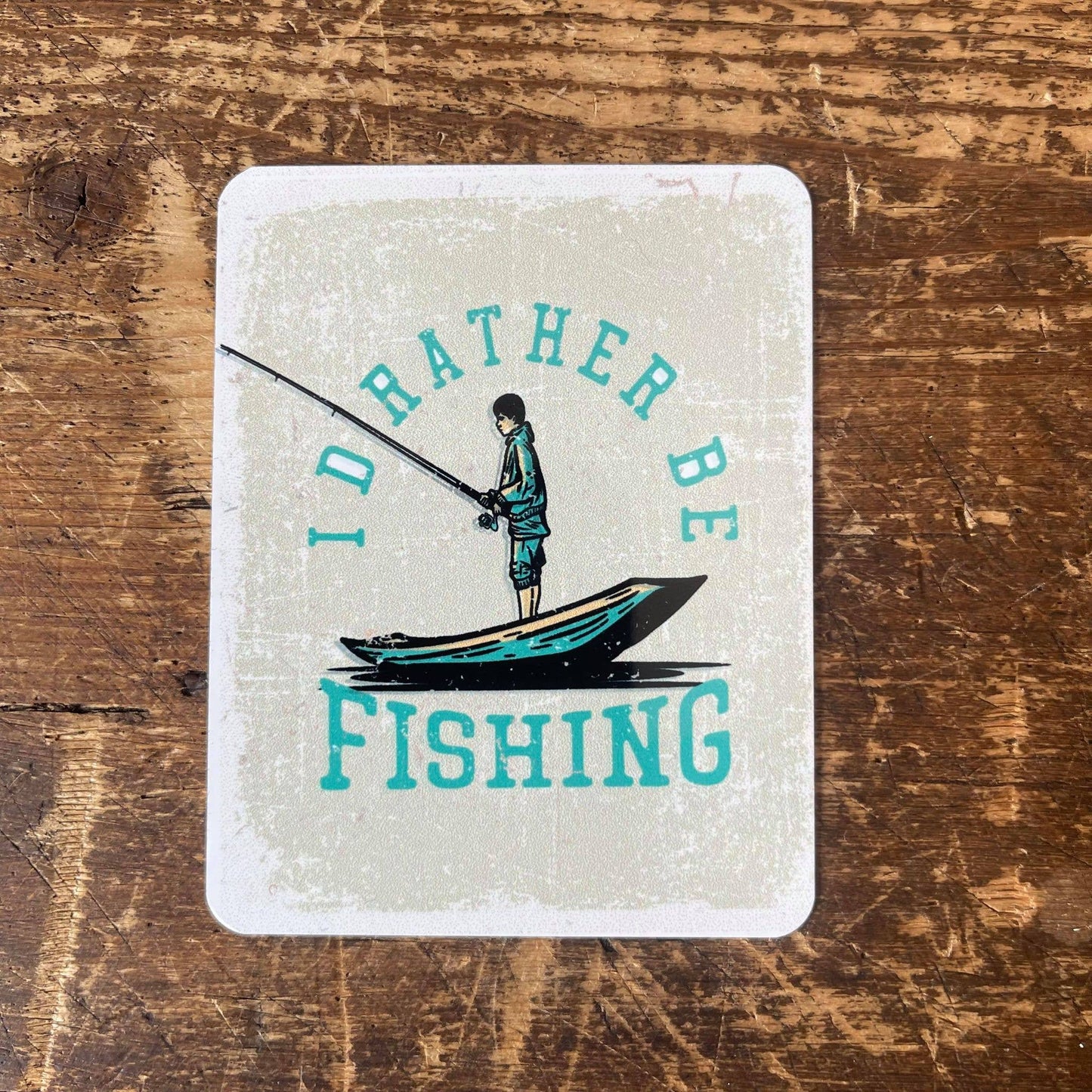 i'd rather be fishing Tin Sign | Metal Sign Plaque