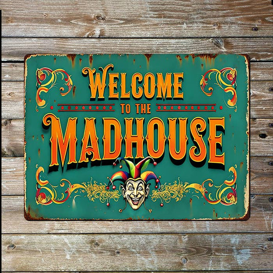 Welcome To The Madhouse I Circus I Metal Sign Plaque