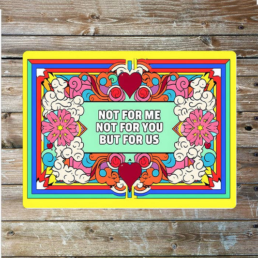 Pop Art Not For Me Not For You But For Us Metal Sign Plaque