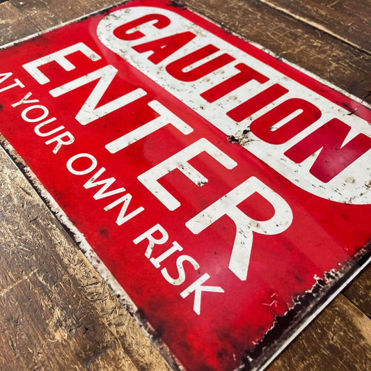 Caution Enter At Your Own Risk | Metal Sign