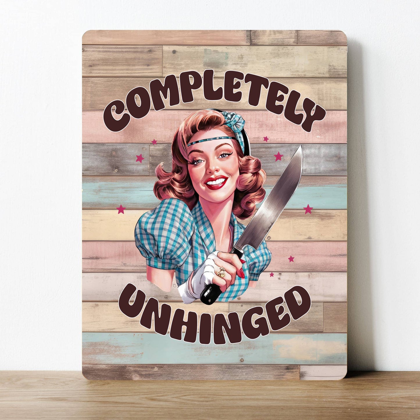 Completely Unhinged Funny Joke | Metal Sign Plaque