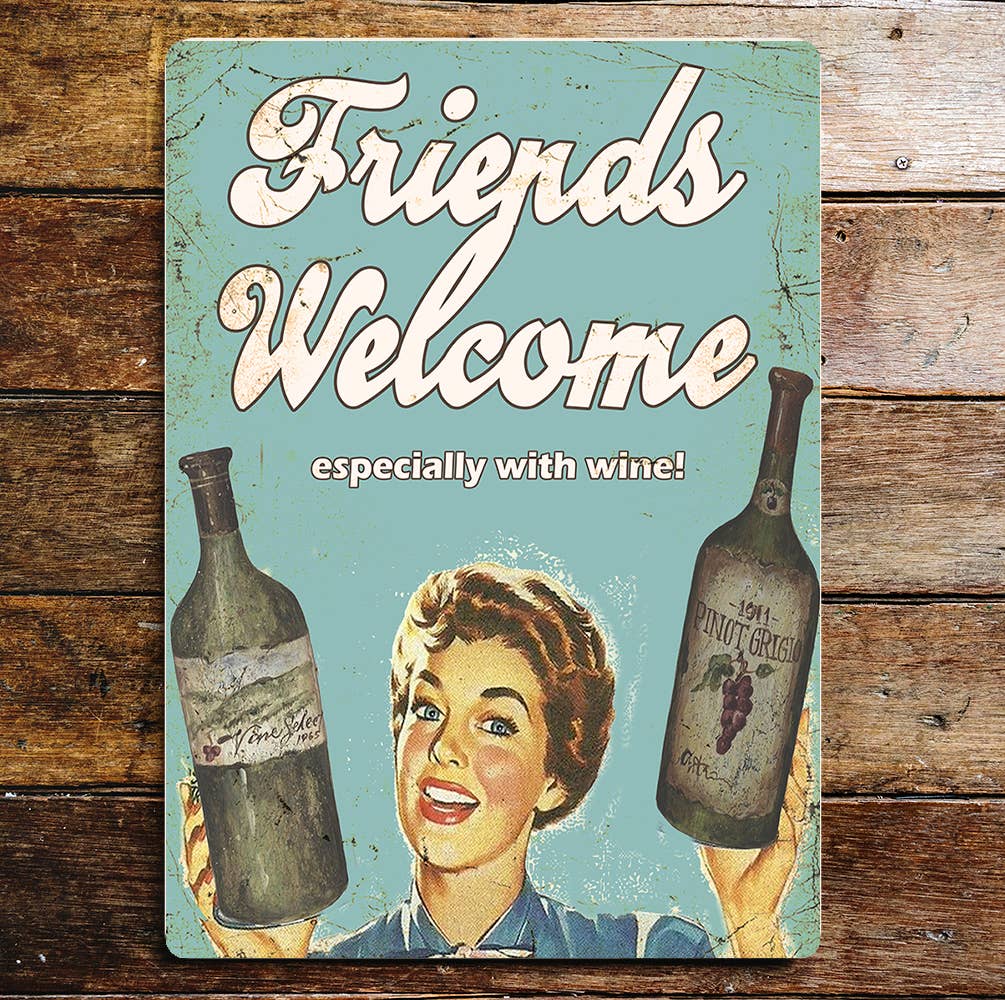 Friends Welcome Especially With Wine | Metal Sign Plaque