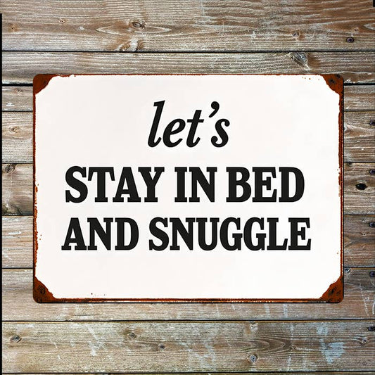 Let's Stay In Bed And Snuggle | Romantic | Metal Sign Plaque