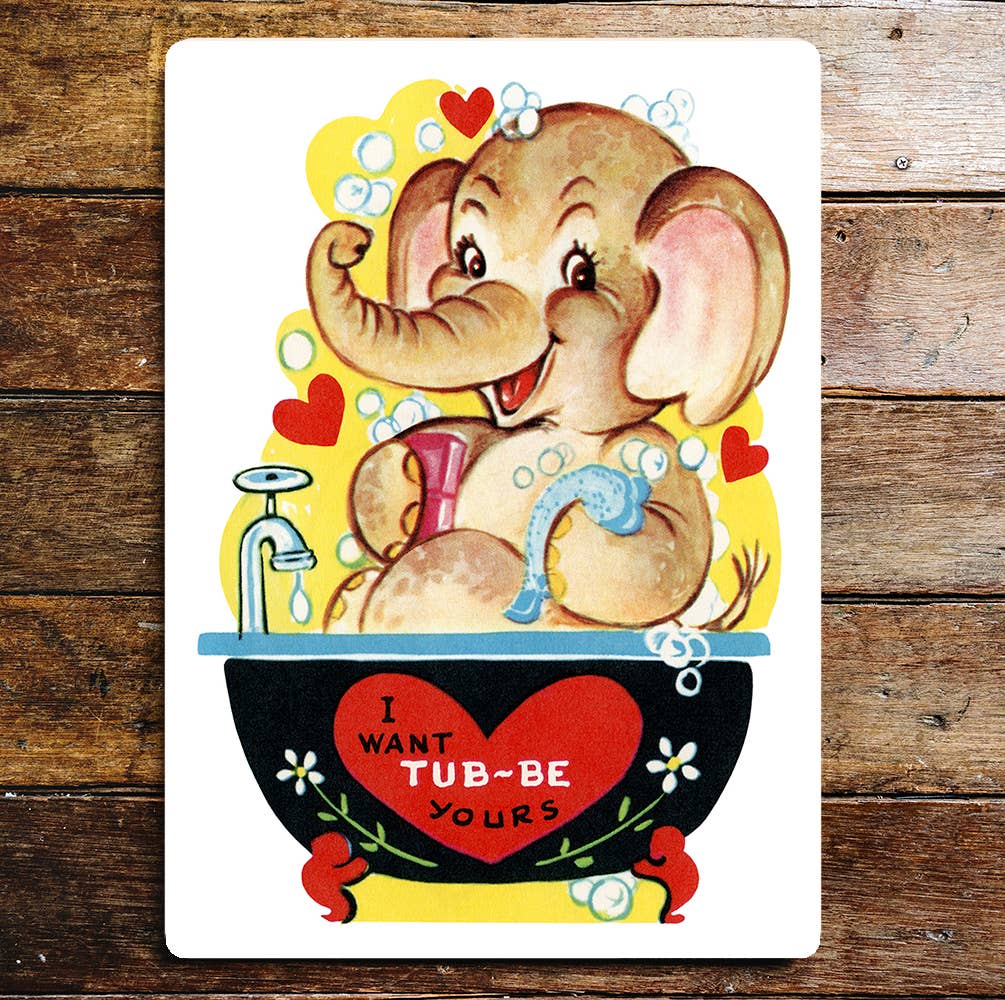 I Want Tub Be Yours Valentine Bath Cute | Metal Sign Plaque