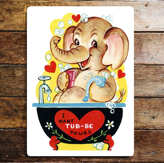 I Want Tub Be Yours Valentine Bath Cute | Metal Sign Plaque