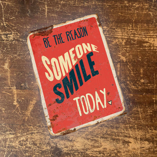 be Reason Smiles Today | Metal Wall Sign Plaque